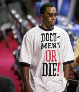 What P. Diddy said-Document or Die